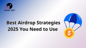 best airdrop strategies 2025